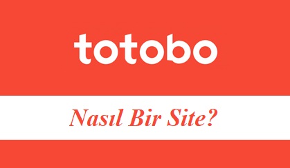Totobo Nasıl Bir Site?