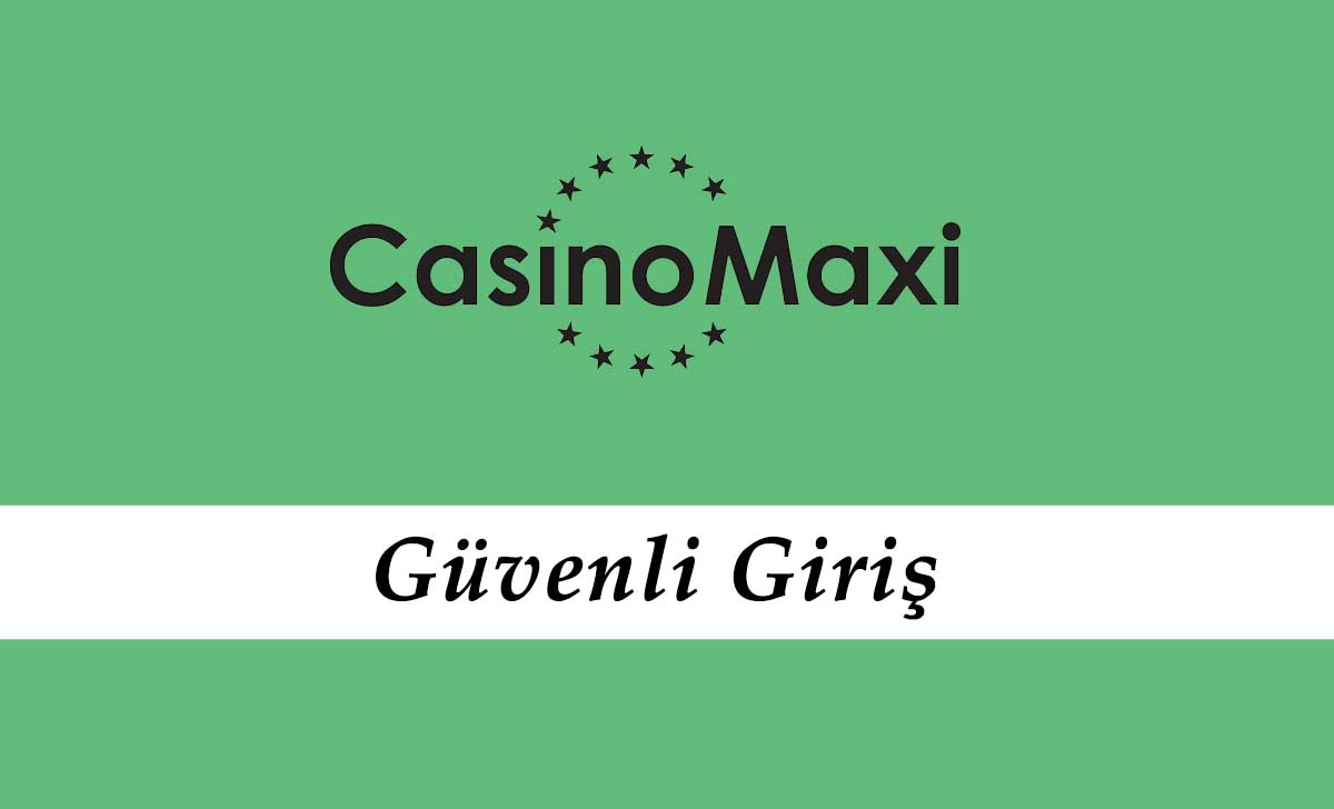 Casinomaxi Güvenli Giriş